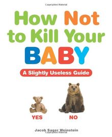 How Not to Kill Your Baby von Weinstein, Jacob Sager | Buch | Zustand akzeptabel