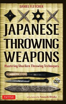 Japanese Throwing Weapons: Mastering Techniques for Throwing the Shuriken (Book & DVD)