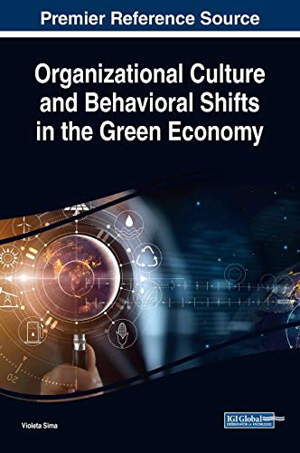 Organizational Culture and Behavioral Shifts in the Green Economy (Advances in Human Resources Management and Organizational Development)