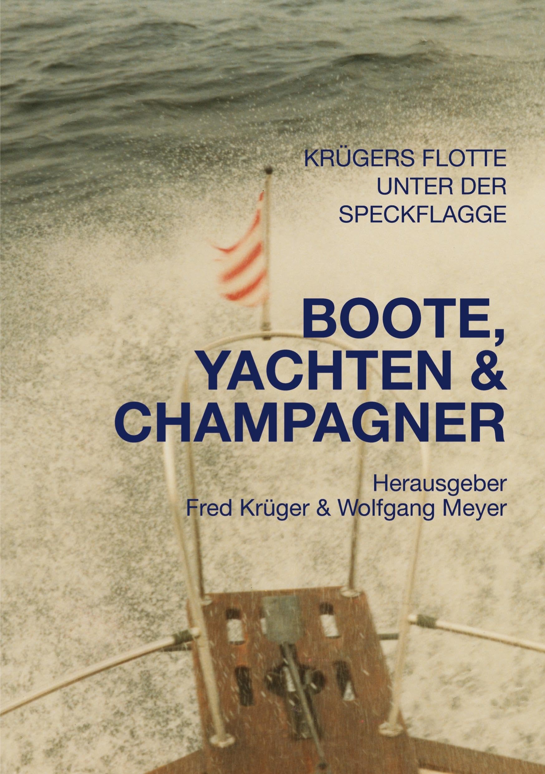 Boote, Yachten & Champagner: Familiengeschichten der Familien Meyer und Tröger