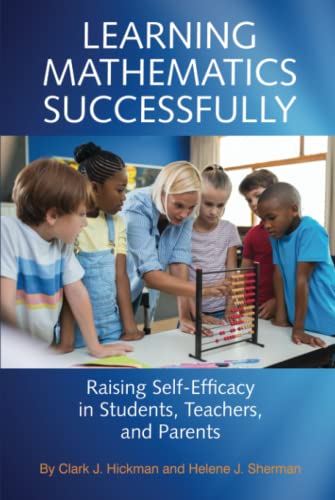 Learning Mathematics Successfully: Raising Self-Efficacy in Students, Teachers and Parents: Raising Self-Efficacy in Students, Teachers, and Parents (hc)
