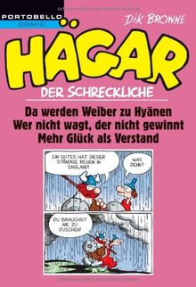 Hägar der Schreckliche: Da werden Weiber zu Hyänen / Wer nicht wagt, der nicht gewinnt / Mehr Glück als Verstand