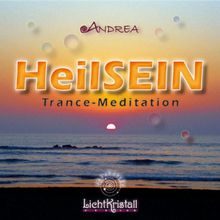 HeilSEIN: Eine Trancemeditation mit Energiekanalisierung - Heilung des Körpers