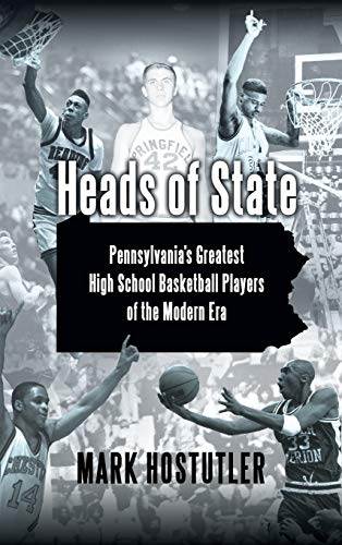 Heads of State: Pennsylvania's Greatest High School Basketball Players of the Modern Era