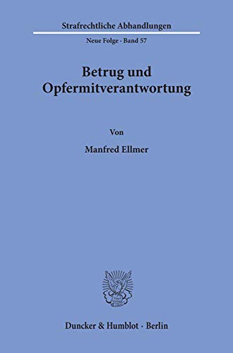 Betrug und Opfermitverantwortung.: Dissertationsschrift (Strafrechtliche Abhandlungen, 57)