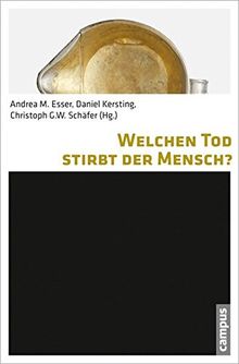 Welchen Tod stirbt der Mensch?: Philosophische Kontroversen zur Definition und Bedeutung des Todes (Todesbilder. Studien zum gesellschaftlichen Umgang mit dem Tod)