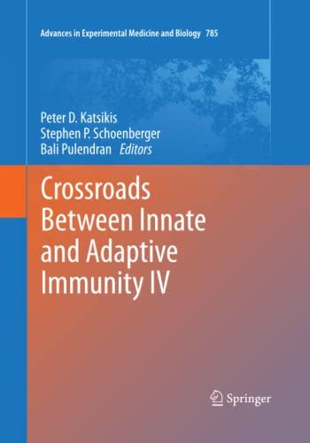 Crossroads Between Innate and Adaptive Immunity IV (Advances in Experimental Medicine and Biology, Band 785)
