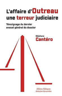 L'affaire d'Outreau : une terreur judiciaire : témoignage du dernier avocat général du dossier