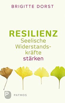 Resilienz - Seelische Widerstandskräfte stärken