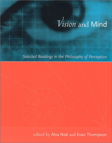 Vision and Mind: Selected Readings in the Philosophy of Perception (Bradford Books)