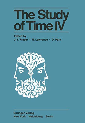 The Study of Time Iv: Papers From The Fourth Conference Of The International Society For The Study Of Time, Alpbach-Austria