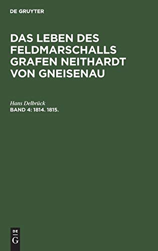 1814. bis 1815.: aus: Das Leben des Feldmarschalls Grafen Neithardt von Gneisenau, Bd. 4 (G. H. Pertz; Hans Delbrück: Das Leben des Feldmarschalls Grafen Neithardt von Gneisenau)