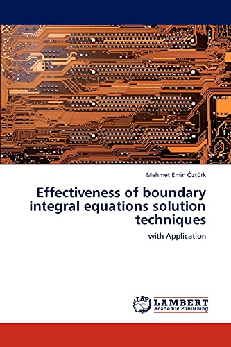 Effectiveness of boundary integral equations solution techniques: with Application