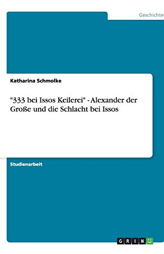 333 bei Issos Keilerei - Alexander der Große und die Schlacht bei Issos
