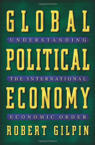 Robert Gilpin Global Political Economy, Understanding The International Economic Order