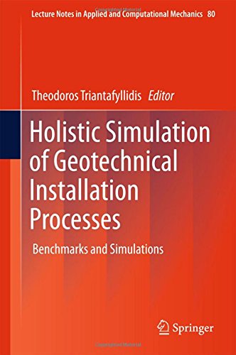 Holistic Simulation of Geotechnical Installation Processes: Benchmarks and Simulations (Lecture Notes in Applied and Computational Mechanics)