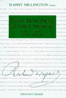 Das Wagner- Kompendium. Sein Leben - seine Musik