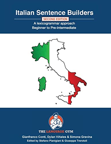 Italian Sentence Builders - A Lexicogrammar approach: Beginner to Pre-intermediate (The Language Gym - Sentence Builder Books)