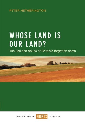 Whose Land is Our Land?: The Use and Abuse of Britain's Forgotten Acres (Shorts Insights)