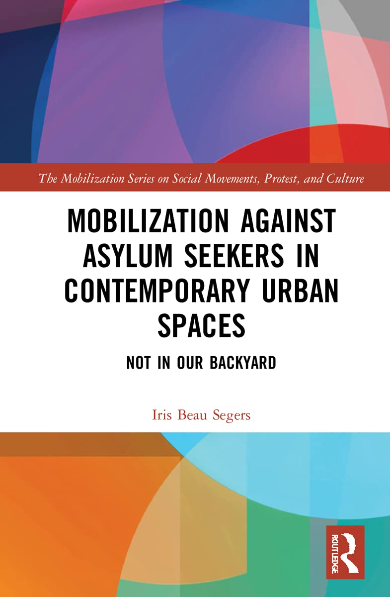 Mobilization against Asylum Seekers in Contemporary Urban Spaces: Not in Our Backyard (Mobilization on Social Movements, Protest, and Culture)