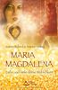 Maria Magdalena: Lebe und heile deine Weiblichkeit