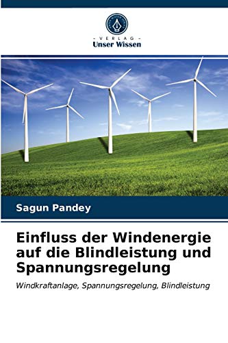 Einfluss der Windenergie auf die Blindleistung und Spannungsregelung: Windkraftanlage, Spannungsregelung, Blindleistung