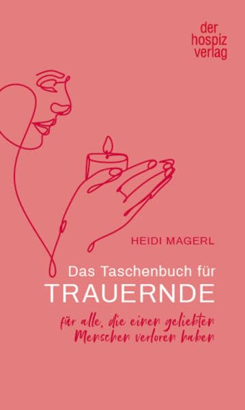 Das Taschenbuch für Trauernde: für alle, die einen geliebten Menschen verloren haben