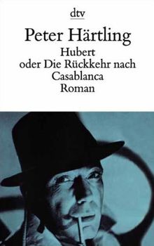 Hubert oder Die Rückkehr nach Casablanca: Roman