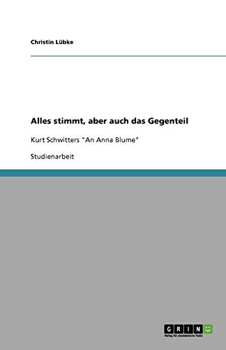 Alles stimmt, aber auch das Gegenteil: Kurt Schwitters An Anna Blume
