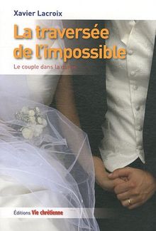 La traversée de l'impossible : le couple dans la durée