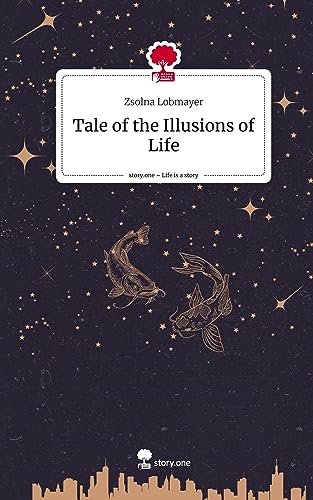 Tale of the Illusions of Life. Life is a Story - story.one
