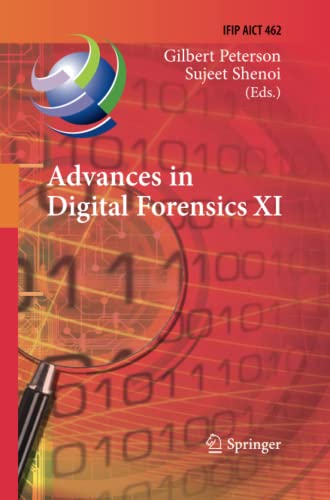 Advances in Digital Forensics XI: 11th IFIP WG 11.9 International Conference, Orlando, FL, USA, January 26-28, 2015, Revised Selected Papers (IFIP ... and Communication Technology, Band 462)