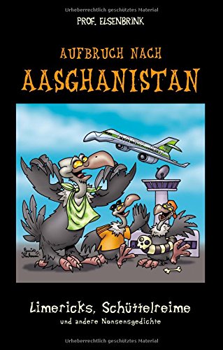 Aufbruch nach Aasghanistan: Limericks, Schüttelreime und andere Nonsensgedichte