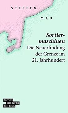 Sortiermaschinen: Die Neuerfindung der Grenze im 21. Jahrhundert (Beck Paperback)