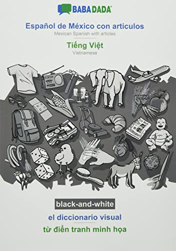 BABADADA black-and-white, Español de México con articulos - Ti¿ng Vi¿t, el diccionario visual - t¿ di¿n tranh minh h¿a: Mexican Spanish with articles - Vietnamese, visual dictionary
