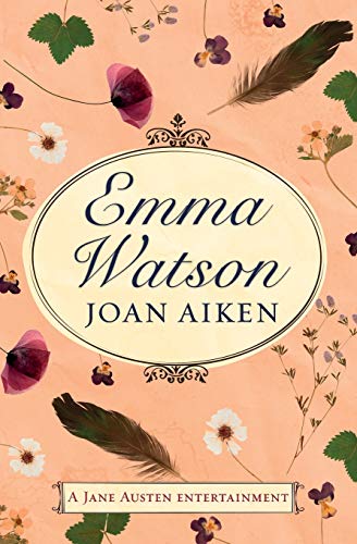 Emma Watson: Jane Austen's Unfinished Novel Completed by Joan Aiken
