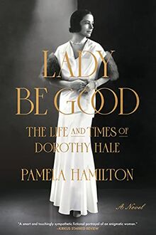 Lady Be Good: The Life and Times of Dorothy Hale