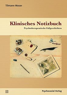 Klinisches Notizbuch: Psychotherapeutische Fallgeschichten (Therapie & Beratung)