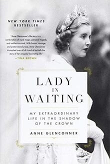 Lady in Waiting: My Extraordinary Life in the Shadow of the Crown