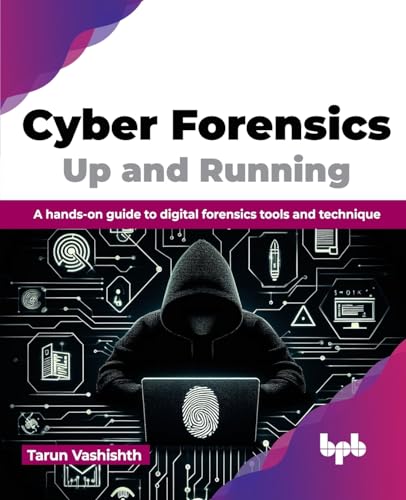 Cyber Forensics Up and Running: A hands-on guide to digital forensics tools and technique (English Edition)