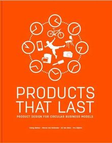 Products that Last: Product Design for Circular Business Models