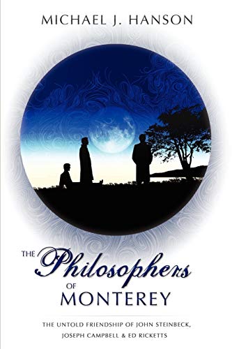 The Philosophers of Monterey: A Novel The Untold Friendship of John Steinbeck, Joseph Campbell, and Ed Ricketts