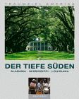 Traumziel Amerika. Der tiefe Süden. Alabama, Mississippi, Louisiana (Edition USA)