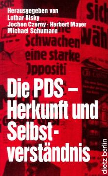 Die PDS. Herkunft und Selbstverständnis. Eine politisch-historische Debatte