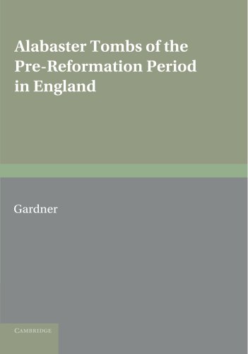 Alabaster Tombs of the Pre-Reformation Period in England