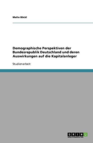 Demographische Perspektiven der Bundesrepublik Deutschland und deren Auswirkungen auf die Kapitalanleger