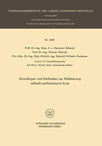 Grundlagen und Methoden zur Pelletierung schlecht pelletierbarer Erze (Forschungsberichte des Landes Nordrhein-Westfalen, 2481, Band 2481)