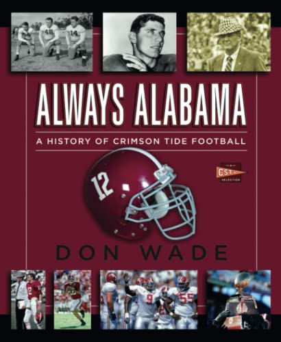 Always Alabama: A History of Crimson Tide Football