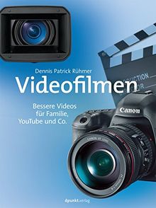 Videofilmen: Bessere Videos für Familie, YouTube und Co.