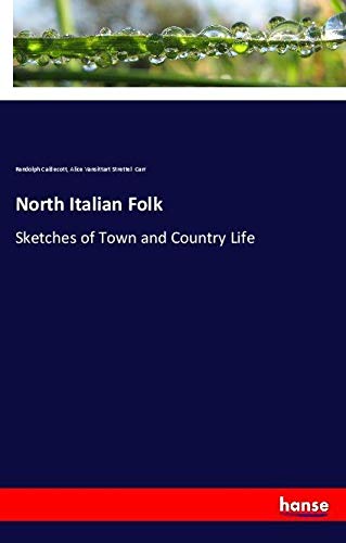 North Italian Folk: Sketches of Town and Country Life